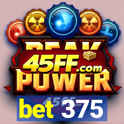 bet 375